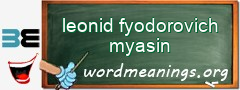 WordMeaning blackboard for leonid fyodorovich myasin